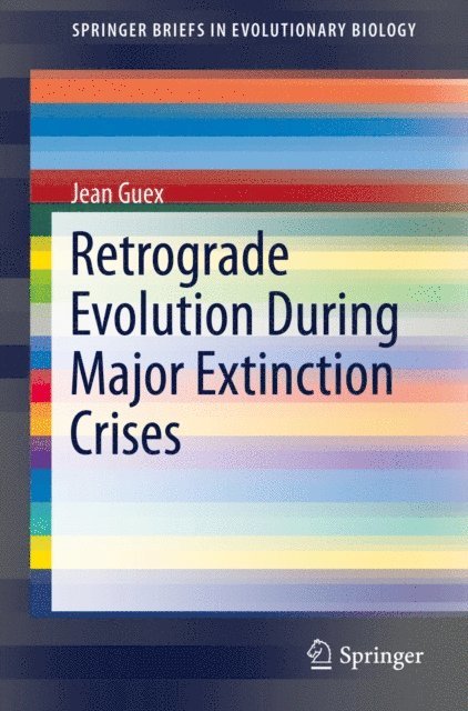 Jean Guex - Retrograde Evolution During Major Extinction Crises, E-bok