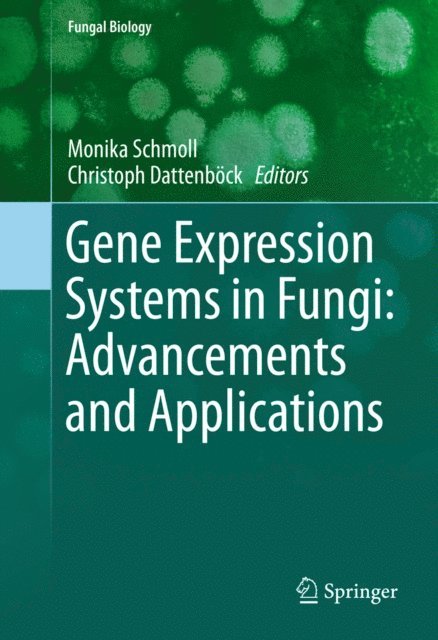 Christoph Dattenbock, Monika Schmoll - Gene Expression Systems in Fungi: Advancements and Applications, E-bok
