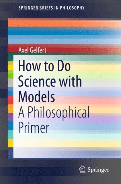 Axel Gelfert - How to Do Science with Models, E-bok