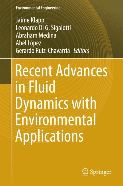 Gerardo Ruiz-Chavarria, Abel Lopez, Abraham Medina, Leonardo Di G. Sigalotti, Jaime Klapp - Recent Advances in Fluid Dynamics with Environmental Applications, E-bok