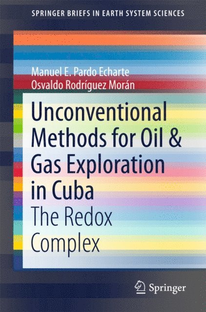 Osvaldo Rodriguez Moran, Manuel E. Pardo Echarte - Unconventional Methods for Oil & Gas Exploration in Cuba, E-bok