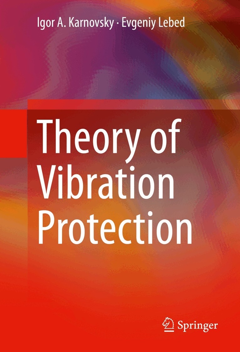 Igor A. Karnovsky, Evgeniy Lebed - Theory of Vibration Protection, Inbunden. Tillgänglighet: Lägg i varukorg