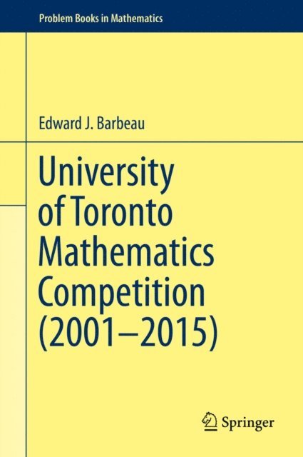 Edward J. Barbeau - University of Toronto Mathematics Competition (2001-2015), E-bok