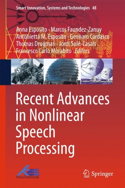 Francesco Carlo Morabito, Jordi Sole-Casals, Thomas Drugman, Gennaro Cordasco, Antonietta M. Esposito, Marcos Faundez-Zanuy, Anna Esposito - Recent Advances in Nonlinear Speech Processing, E-bok
