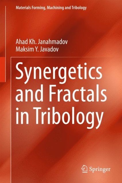 Maksim Y Javadov, Ahad Kh Janahmadov - Synergetics and Fractals in Tribology, E-bok