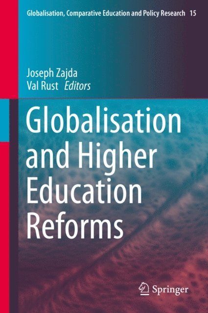 Val Rust, Joseph Zajda - Globalisation and Higher Education Reforms, E-bok