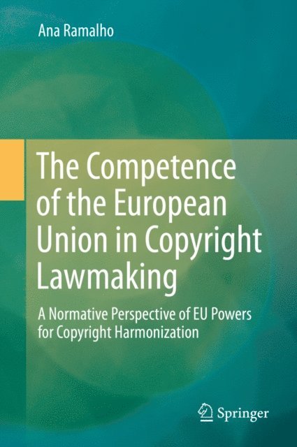Ana Ramalho - Competence of the European Union in Copyright Lawmaking, E-bok. Tillgänglighet: Lägg i varukorg