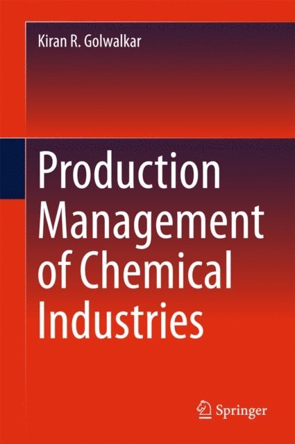 Kiran R. Golwalkar - Production Management of Chemical Industries, E-bok