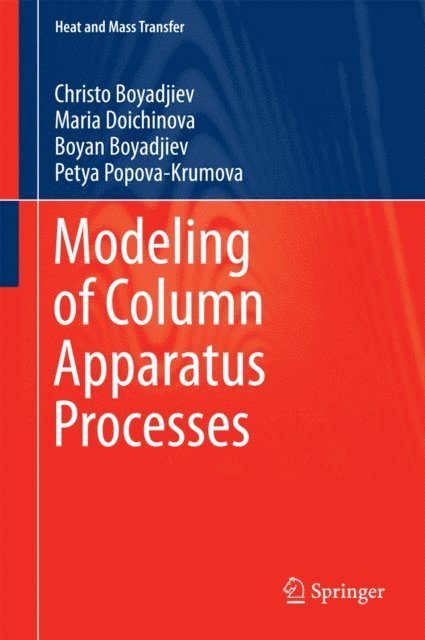 Petya Popova-Krumova, Boyan Boyadjiev, Maria Doichinova, Christo Boyadjiev - Modeling of Column Apparatus Processes, E-bok
