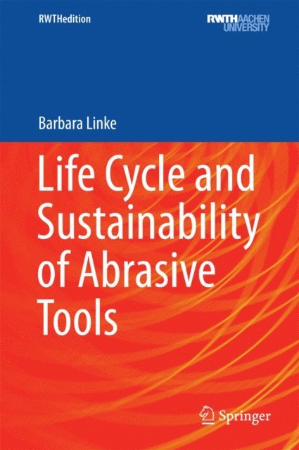 BARBARA LINKE - Life Cycle and Sustainability of Abrasive Tools, E-bok