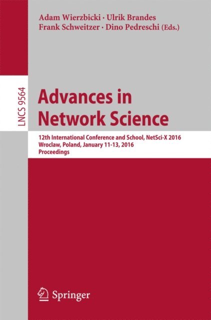 Dino Pedreschi, Frank Schweitzer, Ulrik Brandes, Adam Wierzbicki - Advances in Network Science, E-bok