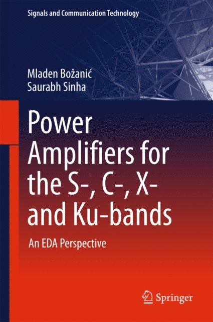 Saurabh Sinha, Mladen Bozanic - Power Amplifiers for the S-, C-, X- and Ku-bands, E-bok