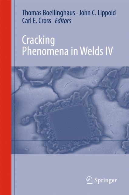 Carl Edward Cross, John Lippold, Thomas Bollinghaus - Cracking Phenomena in Welds IV, E-bok