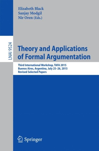 Nir Oren, Sanjay Modgil, Elizabeth Black - Theory and Applications of Formal Argumentation, E-bok
