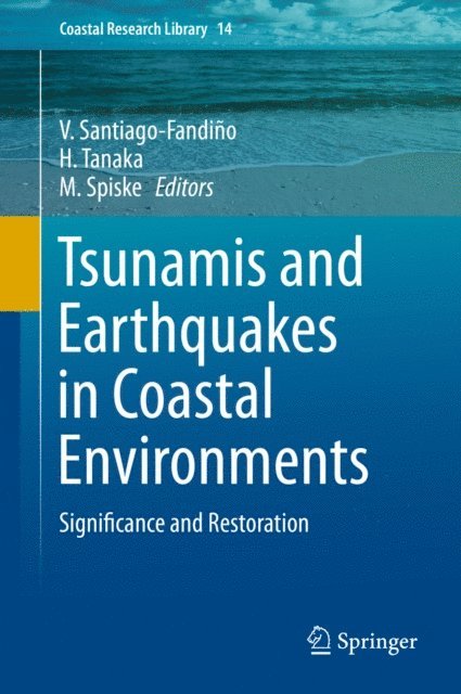 M. Spiske, H. Tanaka, V. Santiago-Fandino - Tsunamis and Earthquakes in Coastal Environments, E-bok