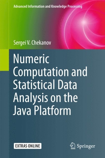 Sergei V. Chekanov - Numeric Computation and Statistical Data Analysis on the Java Platform, E-bok
