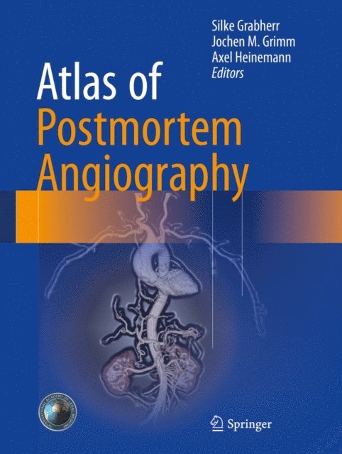 Axel Heinemann, Jochen M. Grimm, Silke Grabherr - Atlas of Postmortem Angiography, E-bok