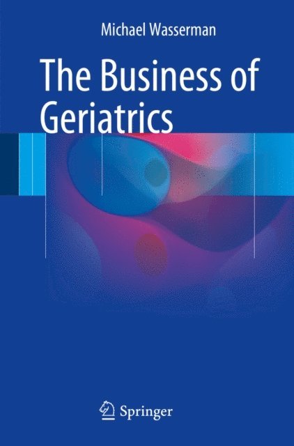 Michael Wasserman - Business of Geriatrics, E-bok