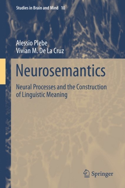 Vivian M. De La Cruz, Alessio Plebe - Neurosemantics, E-bok