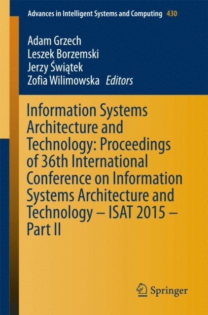 Zofia Wilimowska, Jerzy Swiatek, Leszek Borzemski, Adam Grzech - Information Systems Architecture and Technology: Proceedings of 36th International Conference on Information Systems Architecture and Technology - ISAT 2015 - Part II, E-bok
