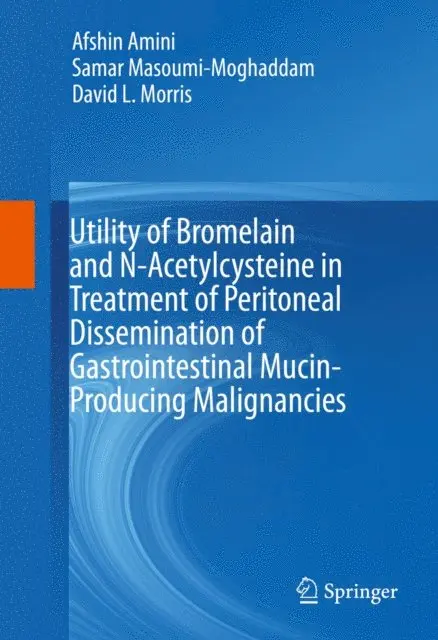 David L. Morris, Samar Masoumi-Moghaddam, Afshin Amini - Utility of Bromelain and N-Acetylcysteine in Treatment of Peritoneal Dissemination of Gastrointestinal Mucin-Producing Malignancies, E-bok. Tillgänglighet: Lägg i varukorg