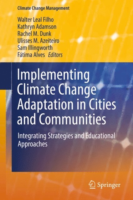 Fatima Alves, Sam Illingworth, Ulisses M. Azeiteiro, Rachel M. Dunk, Kathryn Adamson, Walter Leal Filho - Implementing Climate Change Adaptation in Cities and Communities, E-bok