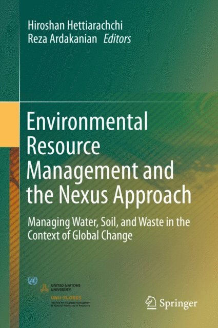 Reza Ardakanian, Hiroshan Hettiarachchi - Environmental Resource Management and the Nexus Approach, E-bok