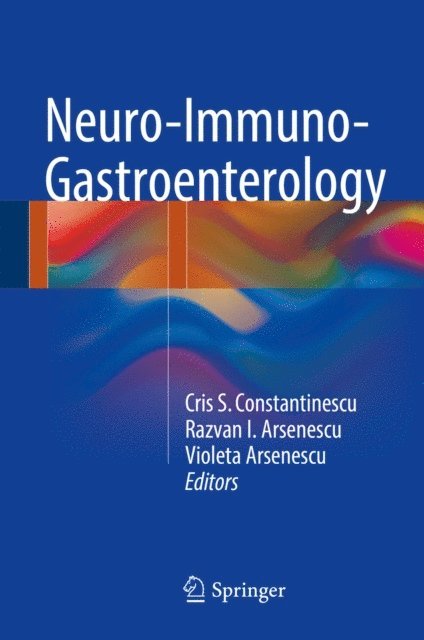 Violeta Arsenescu, Razvan I. Arsenescu, Cris S. Constantinescu - Neuro-Immuno-Gastroenterology, E-bok