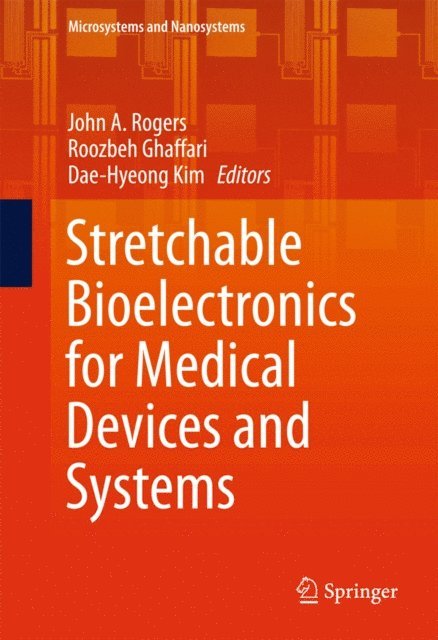 Dae-Hyeong Kim, Roozbeh Ghaffari, John A. Rogers - Stretchable Bioelectronics for Medical Devices and Systems, E-bok