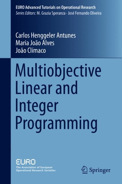Joao Climaco, Maria Joao Alves, Carlos Henggeler Antunes - Multiobjective Linear and Integer Programming, E-bok