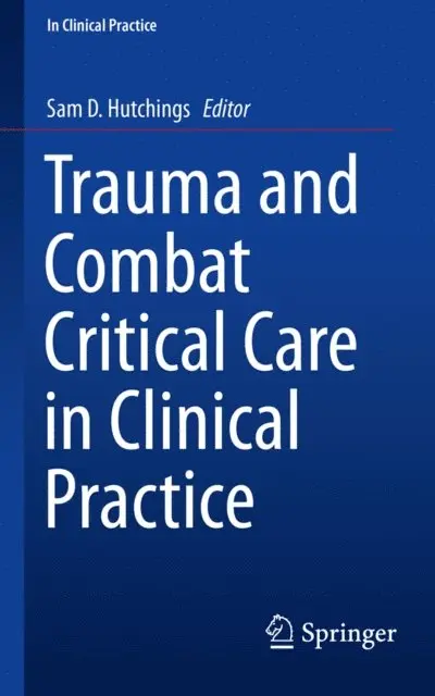 Sam D. Hutchings - Trauma and Combat Critical Care in Clinical Practice, E-bok. Tillgänglighet: Lägg i varukorg
