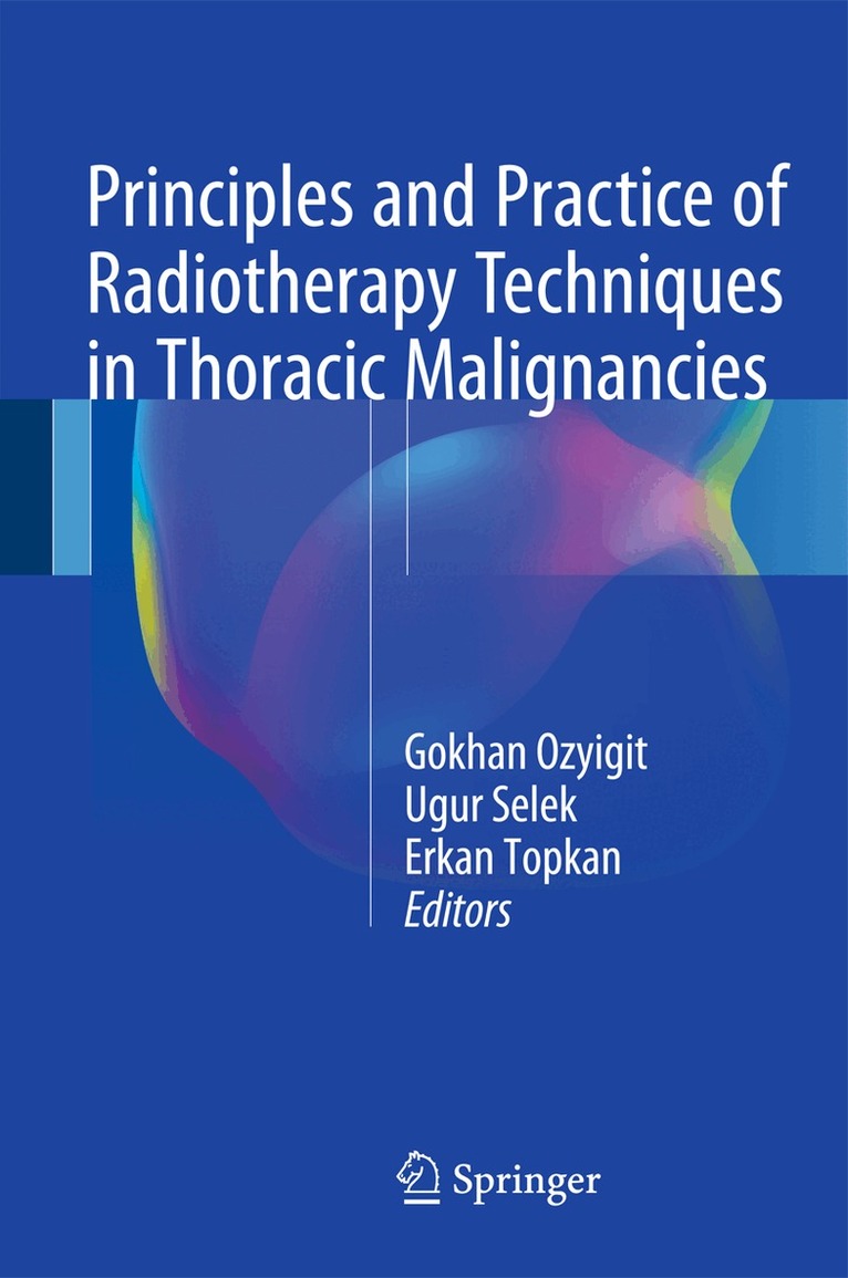 Gokhan Ozyigit, Ugur Selek, Erkan Topkan - Principles and Practice of Radiotherapy Techniques in Thoracic Malignancies, Inbunden. Tillgänglighet: Lägg i varukorg