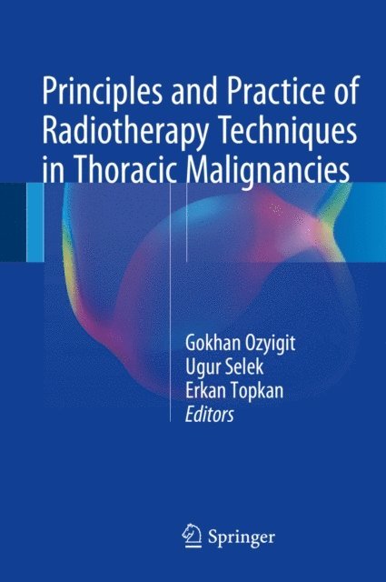 Erkan Topkan, Ugur Selek, Gokhan Ozyigit - Principles and Practice of Radiotherapy Techniques in Thoracic Malignancies, E-bok. Tillgänglighet: Lägg i varukorg