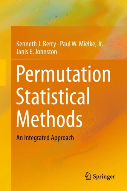 Janis E. Johnston, Paul W. Mielke Jr., Kenneth J. Berry - Permutation Statistical Methods, E-bok