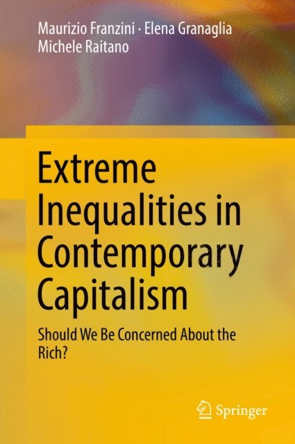 Michele Raitano, Elena Granaglia, Maurizio Franzini - Extreme Inequalities in Contemporary Capitalism, E-bok