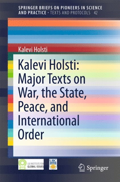 Kalevi Holsti - Kalevi Holsti: Major Texts on War, the State, Peace, and International Order, E-bok