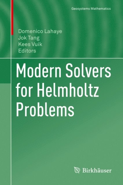 Kees Vuik, Jok Tang, Domenico Lahaye - Modern Solvers for Helmholtz Problems, E-bok