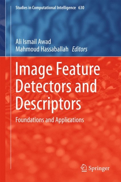 Mahmoud Hassaballah, Ali Ismail Awad - Image Feature Detectors and Descriptors, E-bok