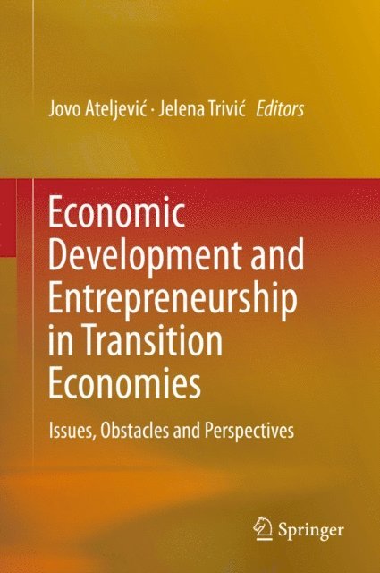 Jelena Trivic, Jovo Ateljevic - Economic Development and Entrepreneurship in Transition Economies, E-bok