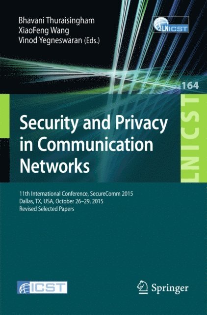 Vinod Yegneswaran, XiaoFeng Wang, Bhavani Thuraisingham - Security and Privacy in Communication Networks, E-bok