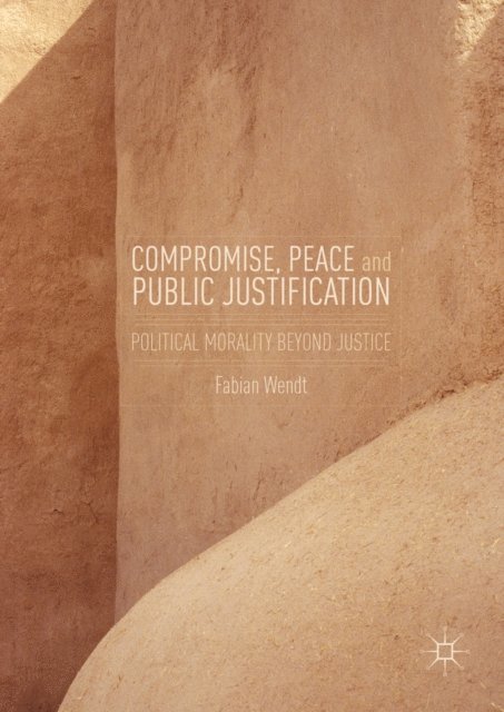 Fabian Wendt - Compromise, Peace and Public Justification, E-bok