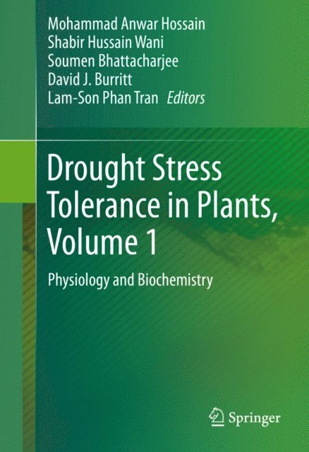Lam-Son Phan Tran, David J Burritt, Soumen Bhattacharjee, Shabir Hussain Wani, Mohammad Anwar Hossain - Drought Stress Tolerance in Plants, Vol 1, E-bok