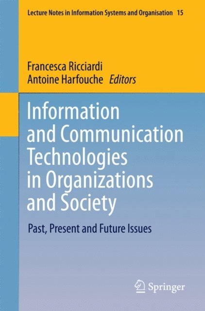 Antoine Harfouche, Francesca Ricciardi - Information and Communication Technologies in Organizations and Society, E-bok