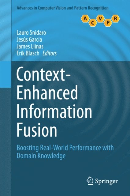 Erik Blasch, James Llinas, Jesus Garcia, Lauro Snidaro - Context-Enhanced Information Fusion, E-bok