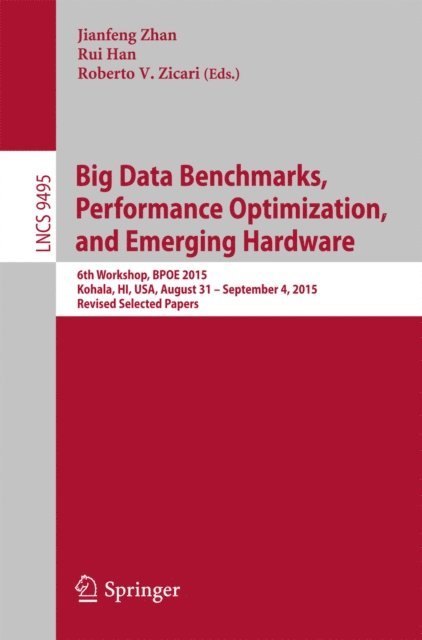 Roberto V. Zicari, Rui Han, Jianfeng Zhan - Big Data Benchmarks, Performance Optimization, and Emerging Hardware, E-bok