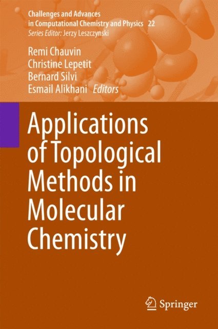 Esmail Alikhani, Bernard Silvi, Christine Lepetit, Remi Chauvin - Applications of Topological Methods in Molecular Chemistry, E-bok. Tillgänglighet: Lägg i varukorg