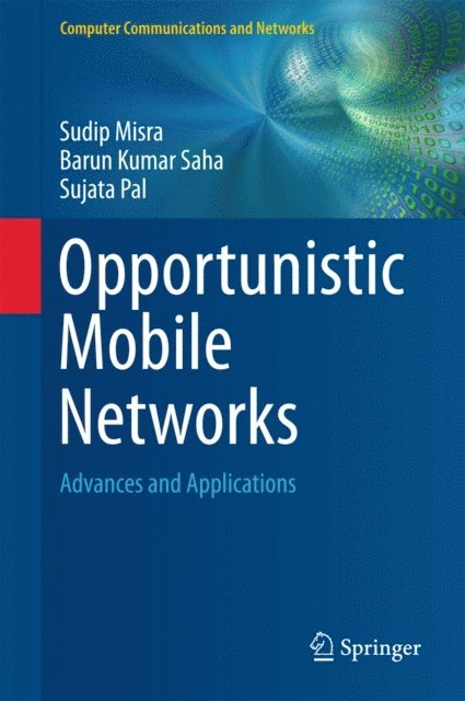 Sujata Pal, Barun Kumar Saha, Sudip Misra - Opportunistic Mobile Networks, E-bok