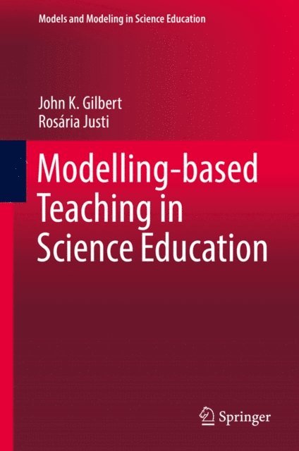 Rosaria Justi, John K. Gilbert - Modelling-based Teaching in Science Education, E-bok