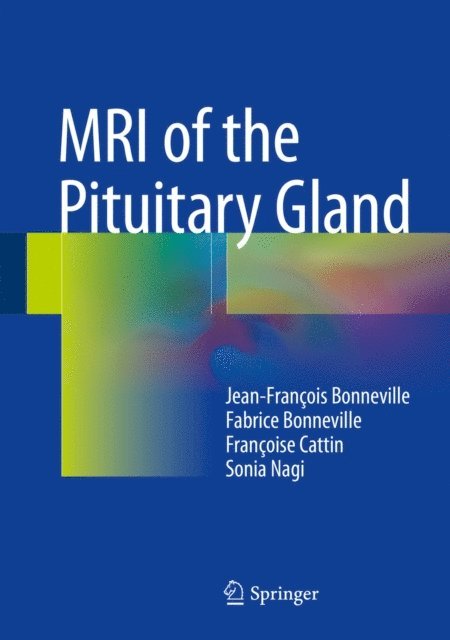Sonia Nagi, Francoise Cattin, Fabrice Bonneville, Jean-Francois Bonneville - MRI of the Pituitary Gland, E-bok