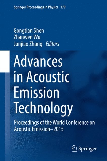 Junjiao Zhang, Zhanwen Wu, Gongtian Shen - Advances in Acoustic Emission Technology, E-bok